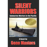 Silent Warriors: Submarine Warfare in the Pacific
