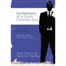 Confessions of a Good Christian Guy: The Secrets Men Keep and the Grace That Saves Them
