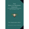The Bible In Modern English: Or The Modern English Bible, New Testament (1909)