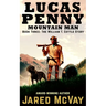 Lucas Penny Mountain Man: Book 3: The William T. Cottle Story