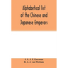 Alphabetical list of the Chinese and Japanese emperors