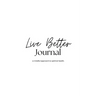 Live Better Journal: a mindful approach to optimal health