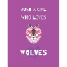 Just A Girl Who Loves Wolves: Wolf Coloring Book and sketchbook for girls