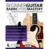 Beginner Guitar Barre Chord Mastery