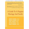 A Guide to a Happier Marriage and Family