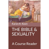 The Bible and Sexuality: A Course Reader
