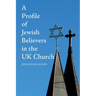 A Profile of Jewish Believers in the UK Church