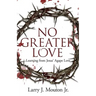 No Greater Love: Learning from Jesus' Agape Love