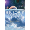 Jesus Christ God the Son: The King of Kings and the Radiance of His Glory
