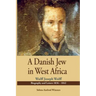 A Danish Jew in West Africa. Wulf Joseph Wulff Biography And Letters 1836-1842