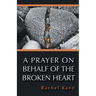 A Prayer on Behalf of the Broken Heart
