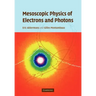 Mesoscopic Physics of Electrons and Photons