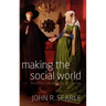 Making the Social World: The Structure of Human Civilization