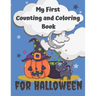 My First Counting and Coloring Book for Halloween: Fun with numbers activity book especially for little kids .Preschool and Kindergarten workbook, cou