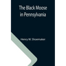 The Black Moose in Pennsylvania
