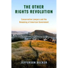Other Rights Revolution: Conservative Lawyers and the Remaking of American Government
