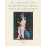 Wall Art Made Easy: Ready to Frame Vintage Art Deco Fashion Prints: 30 Beautiful Illustrations to Transform Your Home