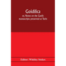 Goidilica; or, Notes on the Gaelic manuscripts preserved at Turin, Milan, Berne, Leyden, the monastery of S. Paul, Carinthia, and Cambridge, with eigh