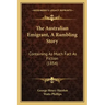 The Australian Emigrant, A Rambling Story: Containing As Much Fact As Fiction (1854)