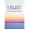 Trust: Acting from Source