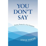 You Don't Say: Stories, Poems & a Few Surprises: Stories, Poems & a: Stories, Poems &