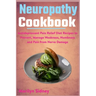 Neuropathy Cookbook: Antidepressant Pain Relief Diet Recipes to Prevent, Manage Weakness, Numbness and Pain from Nerve Damage