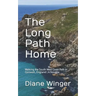 The Long Path Home: Walking the South West Coast Path in Cornwall, England A Novella