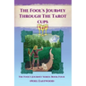 The Fool's Journey Through The Tarot Cups