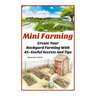 Mini Farming: Learn How to Create An Organic Garden in Your Backyard & Find Out 20 + Useful Tips For Urban Farming: (How To Build A