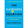 The Happiness Equation: Want Nothing + Do Anything=have Everything