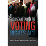 The Rise and Fall of the Voting Rights ACT: Volume 2