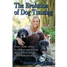 Shannon Riley-Coyner The Evolution of Dog Training: From choke chains to clickers, uncovering the secrets to having a well behaved dog