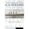 The Loss of the S.S. Titanic: Its Story and Its Lessons