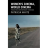 Women's Cinema, World Cinema: Projecting Contemporary Feminisms