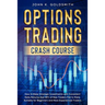 Options Trading crash course: How to Make Strategic Investments with Consistent Daily Returns that 95% of New Traders Fail to Make. Suitable for Begin