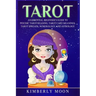 Tarot: An Essential Beginner's Guide to Psychic Tarot Reading, Tarot Card Meanings, Tarot Spreads, Numerology, and Astrology