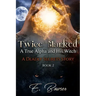 Twice Marked A True Alpha and His Witch Book 2 A Deadly Secrets Story