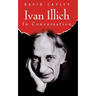 Ivan Illich in Conversation