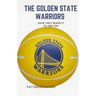 The Golden State Warriors: How they made it to the top