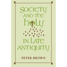 Society and the Holy in Late Antiquity