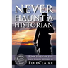Never Haunt a Historian