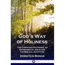 God's Way of Holiness: The Christian Doctrines, as Expressed by Jesus and the Biblical Scripture