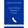 California Probate Code (2018 Edition)
