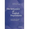 The Semantics of English Prepositions: Spatial Scenes, Embodied Meaning, and Cognition