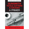 Gunsmith Tools, Cutters & Gauges: A Primer