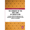 The Conquest of the Holy Land by Ṣalāḥ Al-Dīn: A Critical Edition and Translation of the Anonymous Libellus de Expugnatione Terr
