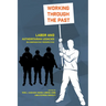 Working Through the Past: Labor and Authoritarian Legacies in Comparative Perspective
