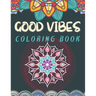 Good Vibes Coloring Book: Trippie, Hippy and Psychedelic Coloring experience Positive and Peaceful coloring activity Good Vibes Activity