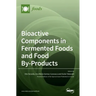 Bioactive Components in Fermented Foods and Food By-Products
