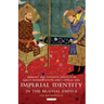 Imperial Identity in the Mughal Empire: Memory and Dynastic Politics in Early Modern South and Central Asia